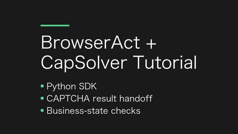 Учебное пособие BrowserAct + CapSolver: обработка CAPTCHA с помощью Python